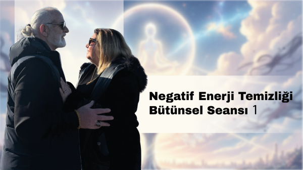 Negatif Enerji Temizliği Bütünsel Seansı 1