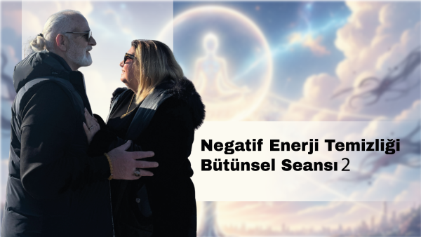 Negatif Enerji Temizliği Bütünsel Seansı 2